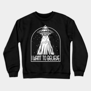 I Want to Believe Alien UFO's Beam Me Up Crewneck Sweatshirt